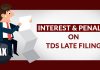 Interest & Penalty on TDS Late Filing