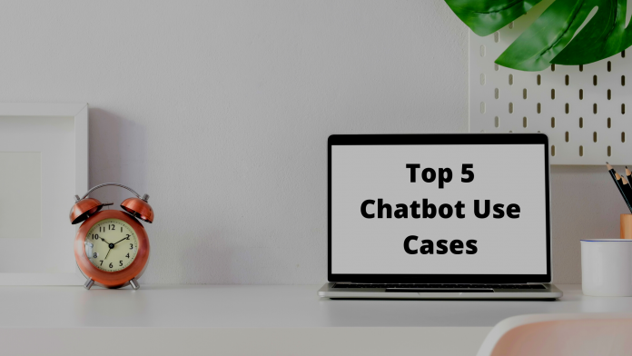 Top 5 Chatbot Use Cases