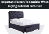 Important Factors To Consider When Buying Bedroom Furniture
