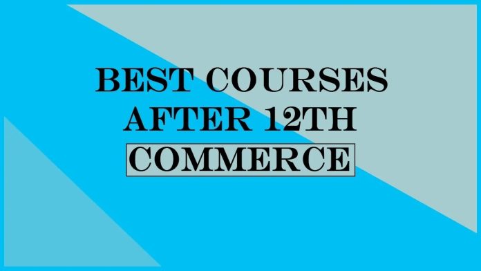 Which is the Best Course after twelfth Commerce?